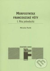 Kniha: Morfosyntax francouzské věty (Miroslav Pavlík). Univerzita Palackého v Olomouci, 2000 Kniha: Morfosyntax francouzské věty (Miroslav Pavlík). Univerzita Palackého v Olomouci, 2000
