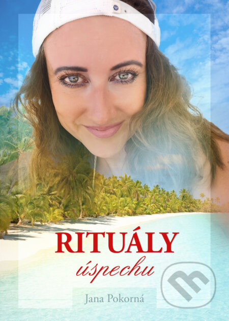 E-kniha: Rituály úspechu (Jana Pokorná). Jana Pokorná E-kniha: Rituály úspechu (Jana Pokorná). Jana Pokorná
