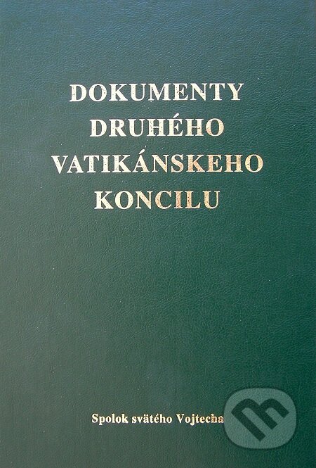 E-kniha: Dokumenty druhého vatikánskeho koncilu (Autorský kolektív). Spolok svätého Vojtecha E-kniha: Dokumenty druhého vatikánskeho koncilu (Autorský kolektív). Spolok svätého Vojtecha