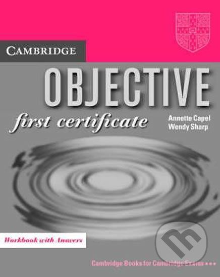 Kniha: Objective - First Certificate (Annette Capel a Wendy Sharp). Cambridge University Press, 2000 Kniha: Objective - First Certificate (Annette Capel a Wendy Sharp). Cambridge University Press, 2000