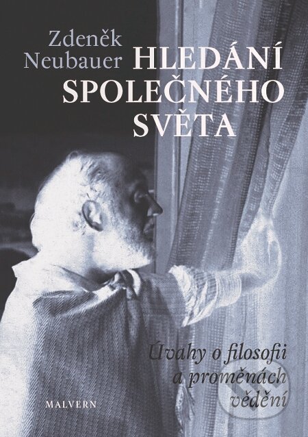 E-kniha: Hledání společného světa (Zdeněk Neubauer). Malvern, 2017 E-kniha: Hledání společného světa (Zdeněk Neubauer). Malvern, 2017