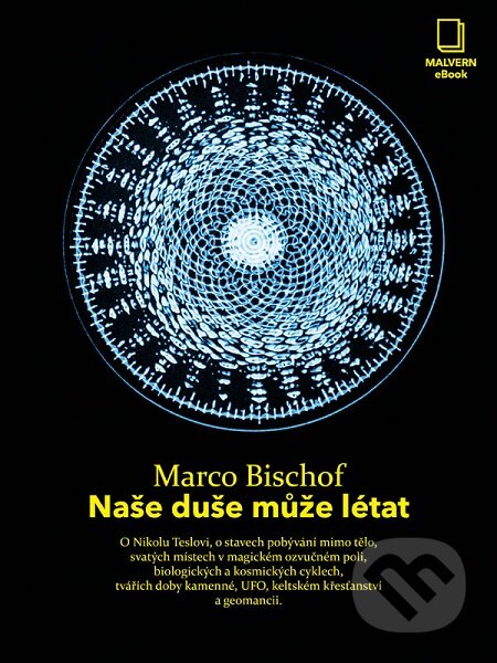 E-kniha: Naše duše může létat (Marco Bischof). Malvern, 2012 E-kniha: Naše duše může létat (Marco Bischof). Malvern, 2012