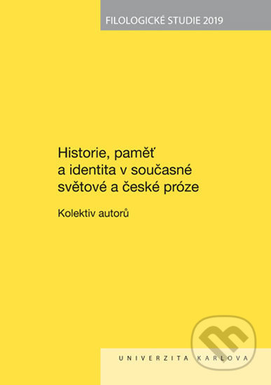 Kniha: Historie, paměť a identita v současné světové a české próze (Petr Chalupský). Karolinum, 2020 Kniha: Historie, paměť a identita v současné světové a české próze (Petr Chalupský). Karolinum, 2020