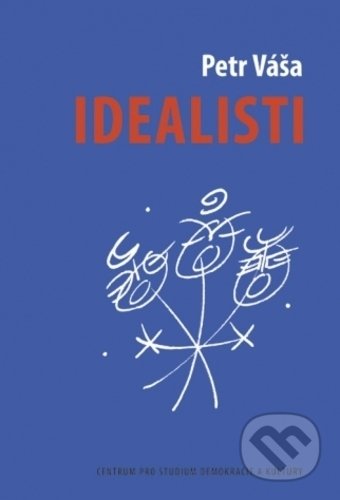 Kniha: Idealisti (Petr Váša). Informed, 2018 Kniha: Idealisti (Petr Váša). Informed, 2018