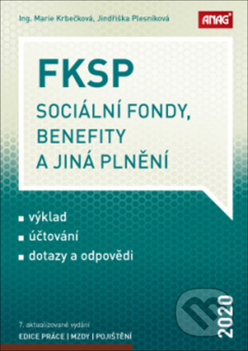 Kniha: FKSP, sociální fondy, benefity a jiná plnění 2020 (Jindřiška Plesníková a Marie Krbečková). ANAG, 2020 Kniha: FKSP, sociální fondy, benefity a jiná plnění 2020 (Jindřiška Plesníková a Marie Krbečková). ANAG, 2020