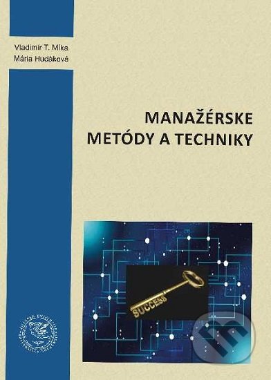 Kniha: Manažérske metódy a techniky (Mária Hudáková a Vladimír Tomáš Míka). EDIS, 2020 Kniha: Manažérske metódy a techniky (Mária Hudáková a Vladimír Tomáš Míka). EDIS, 2020