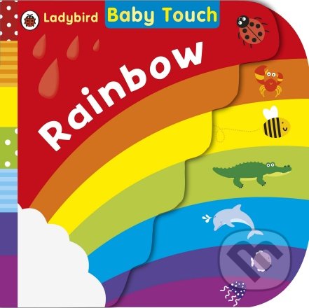 Kniha: Baby Touch: Rainbow (Ladybird Books). Ladybird Books, 2013 Kniha: Baby Touch: Rainbow (Ladybird Books). Ladybird Books, 2013