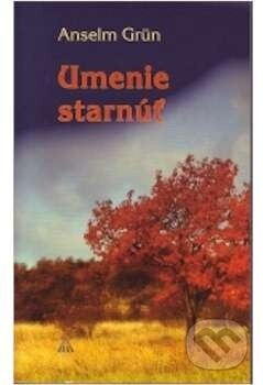 Kniha: Umenie starnúť (Anselm Grün). Lúč, 2008 Kniha: Umenie starnúť (Anselm Grün). Lúč, 2008