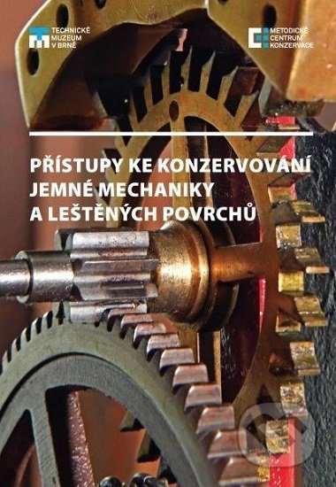 Kniha: Přístupy ke konzervování jemné mechaniky a leštěných povrchů (Alena Selucká). Technické muzeum v Brně, 2018 Kniha: Přístupy ke konzervování jemné mechaniky a leštěných povrchů (Alena Selucká). Technické muzeum v Brně, 2018