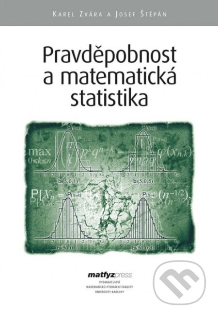 Kniha: Pravděpodobnost a matematická statistika (Karel Zvára). MatfyzPress, 2012 Kniha: Pravděpodobnost a matematická statistika (Karel Zvára). MatfyzPress, 2012