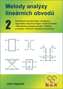Kniha: Metody analýzy lineárních obvodů 2 (Libor Gajdošík). BEN - technická literatura, 2011 Kniha: Metody analýzy lineárních obvodů 2 (Libor Gajdošík). BEN - technická literatura, 2011