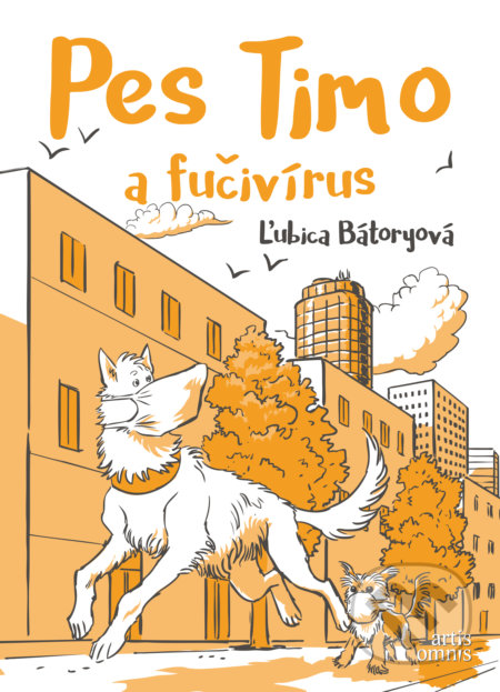 Kniha: Pes Timo a fučivírus (Ľubica Bátoryová). Artis Omnis, 2020 Kniha: Pes Timo a fučivírus (Ľubica Bátoryová). Artis Omnis, 2020