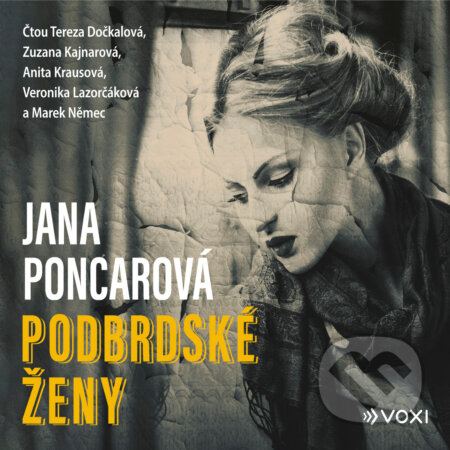 Audiokniha: Podbrdské ženy (Jana Poncarová). Voxi, 2020 Audiokniha: Podbrdské ženy (Jana Poncarová). Voxi, 2020