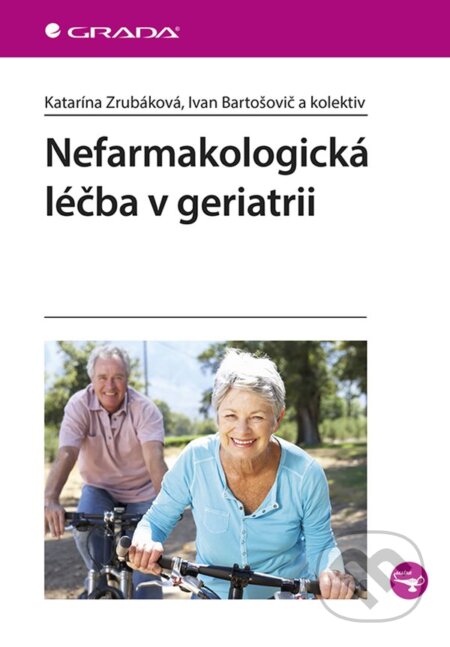 E-kniha: Nefarmakologická léčba v geriatrii (Katarína Zrubáková). Grada, 2019 E-kniha: Nefarmakologická léčba v geriatrii (Katarína Zrubáková). Grada, 2019