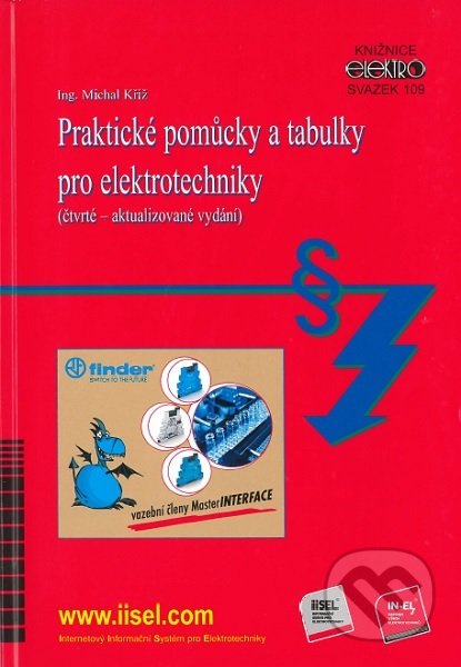 Kniha: Praktické pomůcky a tabulky pro elektrotechniky (Michal Kříž). IN-EL, spol. s r.o., 2019 Kniha: Praktické pomůcky a tabulky pro elektrotechniky (Michal Kříž). IN-EL, spol. s r.o., 2019