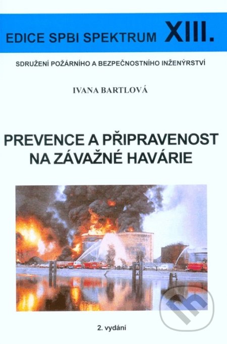 Kniha: Prevence a připravenost na závažné havárie XIII. (Ivana Bartlová). Sdružení požárního a bezpečnostního inženýrství, 2017 Kniha: Prevence a připravenost na závažné havárie XIII. (Ivana Bartlová). Sdružení požárního a bezpečnostního inženýrství, 2017