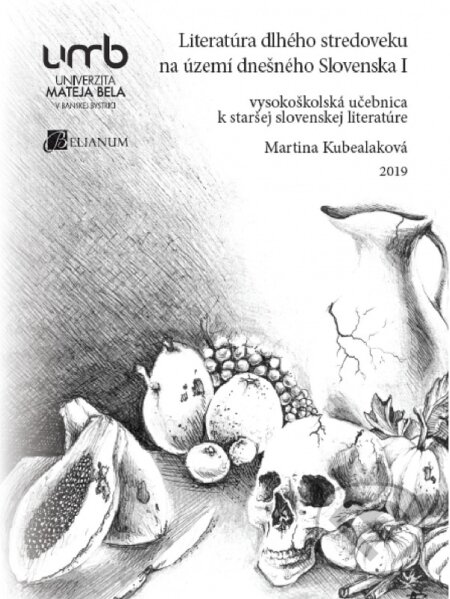 Kniha: Literatúra dlhého stredoveku na území dnešného Slovenska I (Martina Kubealaková). Belianum, 2019 Kniha: Literatúra dlhého stredoveku na území dnešného Slovenska I (Martina Kubealaková). Belianum, 2019