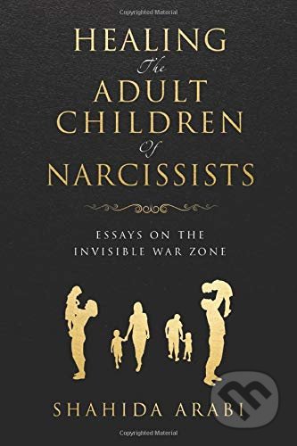 Kniha: Healing the Adult Children of Narcissists (Shahida Arabi). SCW Archer, 2019 Kniha: Healing the Adult Children of Narcissists (Shahida Arabi). SCW Archer, 2019