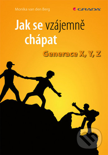 Kniha: Jak se vzájemně chápat (Monika van den Berg). Grada, 2020 Kniha: Jak se vzájemně chápat (Monika van den Berg). Grada, 2020