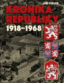 Kniha: Kronika republiky 1918-1968 (Jiří Fidler). Ottovo nakladatelství, 2020 Kniha: Kronika republiky 1918-1968 (Jiří Fidler). Ottovo nakladatelství, 2020