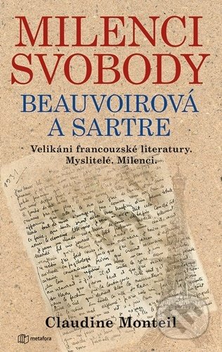 Kniha: Milenci svobody Beauvoirová a Sartre (Claudine Monteil). Metafora, 2020 Kniha: Milenci svobody Beauvoirová a Sartre (Claudine Monteil). Metafora, 2020