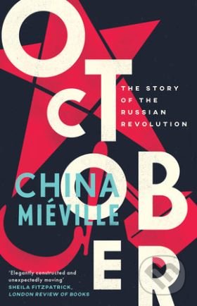 Kniha: October (China Miéville). Verso, 2018 Kniha: October (China Miéville). Verso, 2018