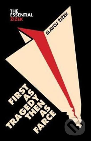 Kniha: First as Tragedy, Then as Farce (Slavoj Zizek). Verso, 2018 Kniha: First as Tragedy, Then as Farce (Slavoj Zizek). Verso, 2018