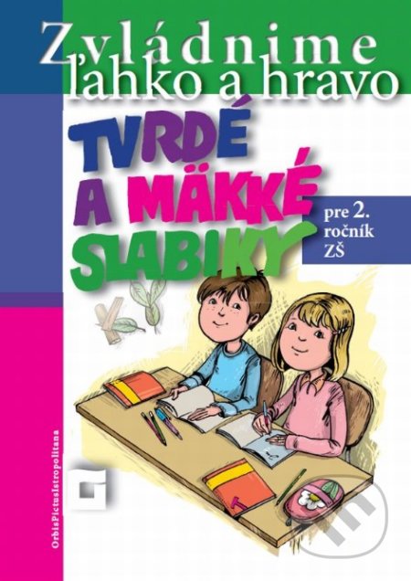 Kniha: Tvrdé a mäkké slabiky pre 2. ročník ZŠ (Dana Kovárová). Orbis Pictus Istropolitana, 2019 Kniha: Tvrdé a mäkké slabiky pre 2. ročník ZŠ (Dana Kovárová). Orbis Pictus Istropolitana, 2019