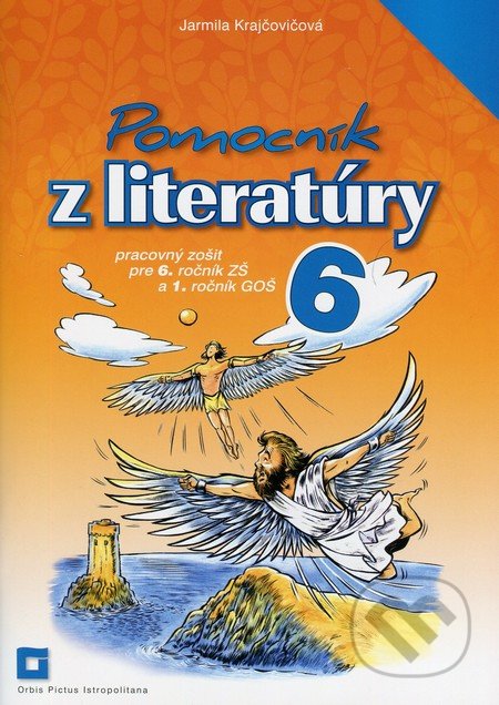 Kniha: Pomocník z literatúry 6 pre 6. ročník ZŠ a 1. ročník GOŠ - pracovný zošit (Jarmila Krajčovičová). Orbis Pictus Istropolitana, 2019 Kniha: Pomocník z literatúry 6 pre 6. ročník ZŠ a 1. ročník GOŠ - pracovný zošit (Jarmila Krajčovičová). Orbis Pictus Istropolitana, 2019