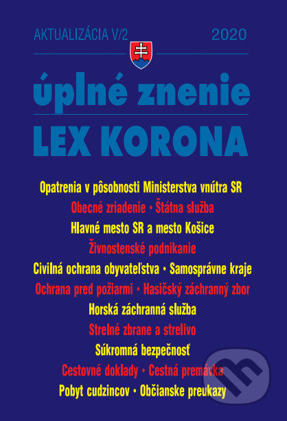 Kniha: Aktualizácia V/2 2020 –LEX-KORONA – štátna a verejná služba, civilná ochrana, súkromná bezpečnosť (Autorský kolektív). Poradca s.r.o., 2020 Kniha: Aktualizácia V/2 2020 –LEX-KORONA – štátna a verejná služba, civilná ochrana, súkromná bezpečnosť (Autorský kolektív). Poradca s.r.o., 2020