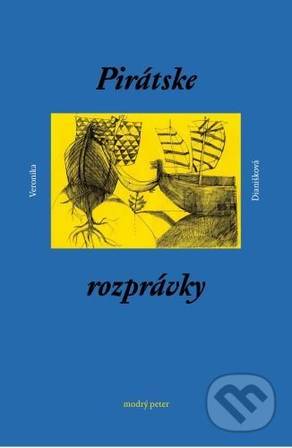 Kniha: Pirátske rozprávky (Veronika Dianišková). Modrý Peter, 2020 Kniha: Pirátske rozprávky (Veronika Dianišková). Modrý Peter, 2020
