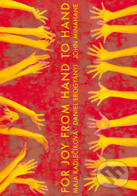 E-kniha: For Joy From Hand To Hand (Daniel Brogyányi, John Minahane a Maja Kadlečíková). Maja Kadlečíková E-kniha: For Joy From Hand To Hand (Daniel Brogyányi, John Minahane a Maja Kadlečíková). Maja Kadlečíková