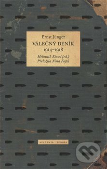 Kniha: Válečný deník 1914–1918 (Ernst Jünger). Academia, 2020 Kniha: Válečný deník 1914–1918 (Ernst Jünger). Academia, 2020