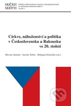 Kniha: Církve, náboženství a politika v Československu a Rakousku ve 20. století (Miroslav Kunštát). Masarykův ústav AV ČR, 2020 Kniha: Církve, náboženství a politika v Československu a Rakousku ve 20. století (Miroslav Kunštát). Masarykův ústav AV ČR, 2020