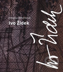 Kniha: Ivo Žídek (Helena Albertová). Institut umění – Divadelní ústav, 2019 Kniha: Ivo Žídek (Helena Albertová). Institut umění – Divadelní ústav, 2019