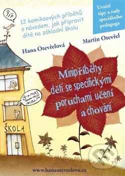 Kniha: Minipříběhy dětí se specifickými poruchami učení a chování (Hana Otevřelová). Mgr. Hana Otevřelová, 2014 Kniha: Minipříběhy dětí se specifickými poruchami učení a chování (Hana Otevřelová). Mgr. Hana Otevřelová, 2014