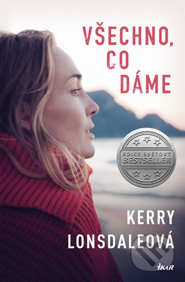 Kniha: Všechno, co dáme (Kerry Lonsdale). Ikar CZ, 2020 Kniha: Všechno, co dáme (Kerry Lonsdale). Ikar CZ, 2020
