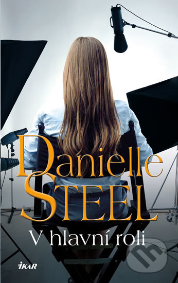 Kniha: V hlavní roli (Danielle Steel). Ikar CZ, 2020 Kniha: V hlavní roli (Danielle Steel). Ikar CZ, 2020