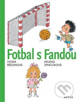 Kniha: Fotbal s Fandou (Ivona Březinová). Artur, 2020 Kniha: Fotbal s Fandou (Ivona Březinová). Artur, 2020