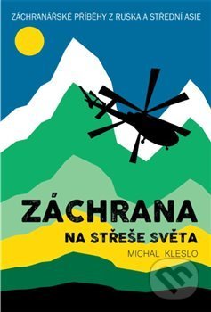 Kniha: Záchrana na střeše světa (Michal Kleslo). Highasia, 2020 Kniha: Záchrana na střeše světa (Michal Kleslo). Highasia, 2020