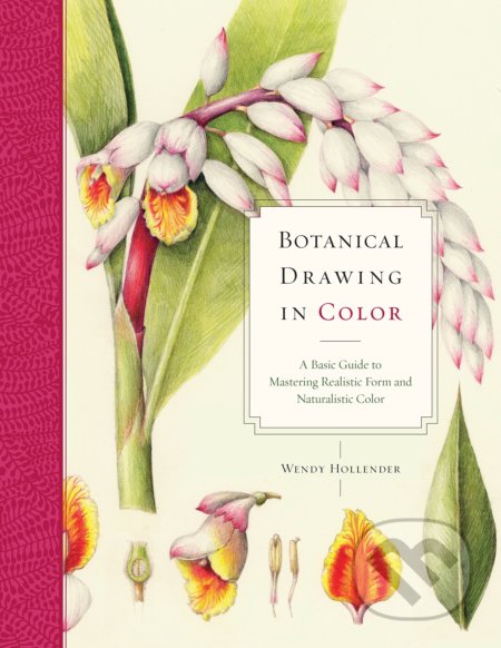 Kniha: Botanical Drawing In Color (Wendy Hollender). Watson-Guptill, 2010 Kniha: Botanical Drawing In Color (Wendy Hollender). Watson-Guptill, 2010