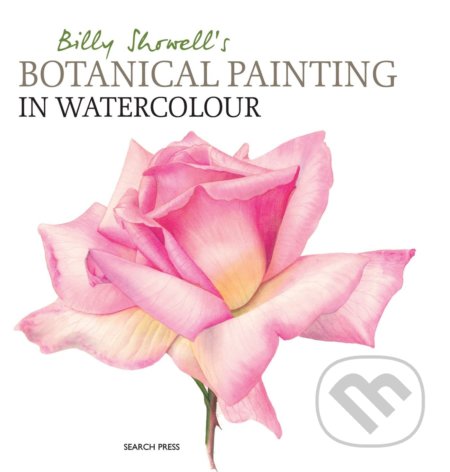 Kniha: Billy Showell's Botanical Painting in Watercolour (Billy Showell). Search Press, 2016 Kniha: Billy Showell's Botanical Painting in Watercolour (Billy Showell). Search Press, 2016