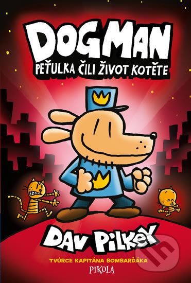 Kniha: Peťulka čili život kotěte (Dav Pilkey). Pikola, 2020 Kniha: Peťulka čili život kotěte (Dav Pilkey). Pikola, 2020