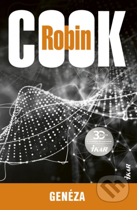 Kniha: Genéza (Robin Cook). Ikar, 2020 Kniha: Genéza (Robin Cook). Ikar, 2020