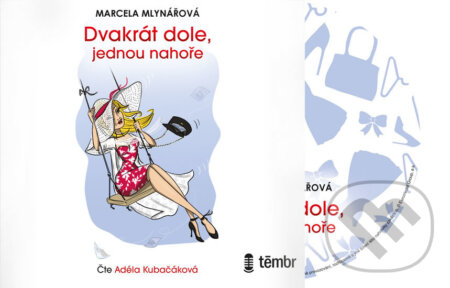 Audiokniha: Dvakrát dole, jednou nahoře (Marcela Mlynářová). Témbr, 2020 Audiokniha: Dvakrát dole, jednou nahoře (Marcela Mlynářová). Témbr, 2020