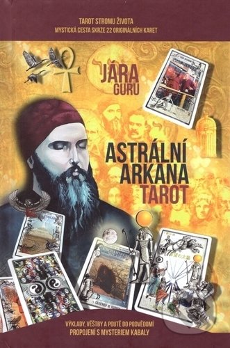 Kniha: Astrální Arkána (Guru Jára). BestCeler, 2017 Kniha: Astrální Arkána (Guru Jára). BestCeler, 2017