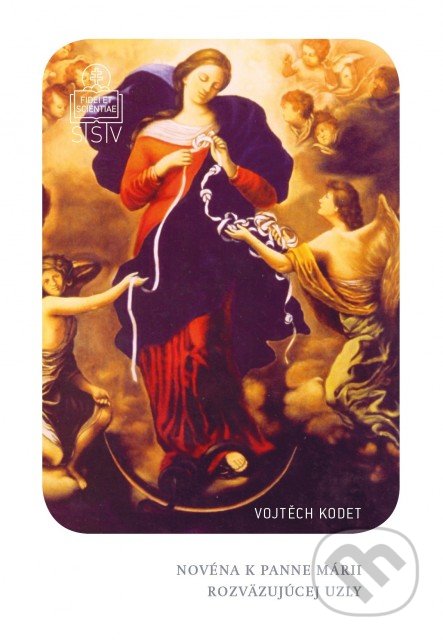 Kniha: Novéna k Panne Márii rozväzujúcej uzly (Vojtěch Kodet). Spolok svätého Vojtecha, 2020 Kniha: Novéna k Panne Márii rozväzujúcej uzly (Vojtěch Kodet). Spolok svätého Vojtecha, 2020