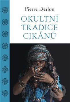 Kniha: Okultní tradice Cikánů (Pierre Derlon). Dauphin, 2020 Kniha: Okultní tradice Cikánů (Pierre Derlon). Dauphin, 2020