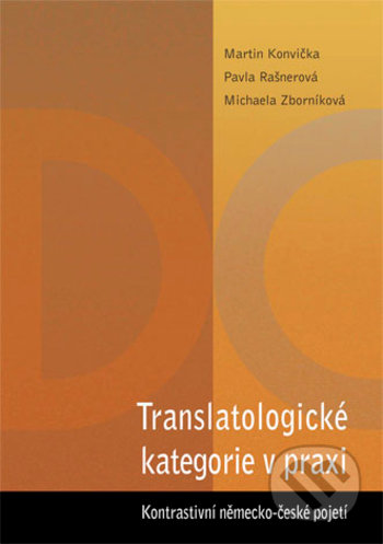 Kniha: Translatologické kategorie v praxi (Martin Konvička, Michaela Zborníková a Pavla Rašnerová). Univerzita Palackého v Olomouci, 2017 Kniha: Translatologické kategorie v praxi (Martin Konvička, Michaela Zborníková a Pavla Rašnerová). Univerzita Palackého v Olomouci, 2017