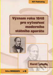 Kniha: Význam roku 1848 pro vytvoření moderního státního aparátu (Karel Schelle). Key publishing, 2009 Kniha: Význam roku 1848 pro vytvoření moderního státního aparátu (Karel Schelle). Key publishing, 2009